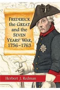 Frederick the Great and the Seven Years' War, 1756-1763