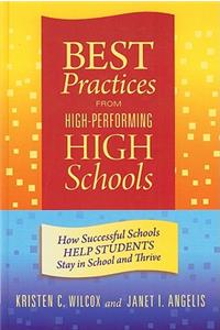 Best Practices from High-Performing High Schools: How Successful Schools Help Students Stay in School and Thrive