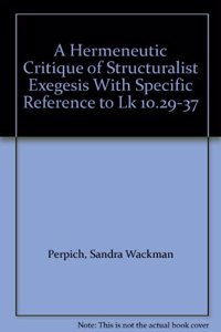 Hermeneutic Critique of Structuralist Exegesis, with Specific Reference to Luke 10