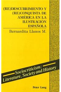 (Re)Descubrimiento y (Re)Conquista de America en la Ilustracion Espanola