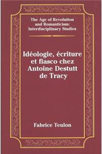 Ideologie, Ecriture et Fiasco Chez Antoine Destutt de Tracy