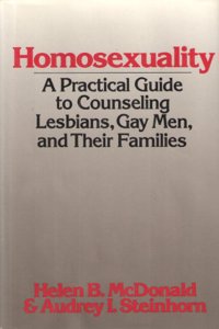 Homosexuality: A Practical Guide to Counseling Lesbians, Gay Men, and Their Families