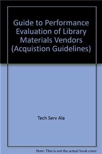 Guide to Performance Evaluation of Library Materials Vendors (ACQUISTION GUIDELINES)