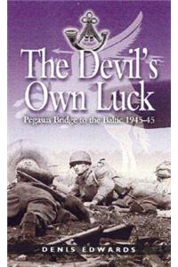 Devil's Own Luck, The: Pegasus Bridge to the Baltic 1944-45