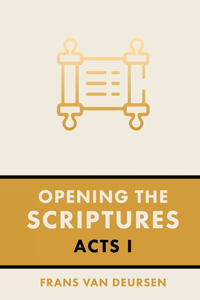 Opening the Scriptures: Acts I