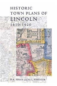 Historic Town Plans of Lincoln, 1610-1920: 1610-1920