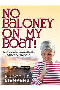 No Baloney On My Boat!: Recipes to Be Enjoyed in the Great Outdoors