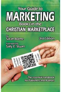 Your Guide to Marketing Books in the Christian Marketplace - Third Edition