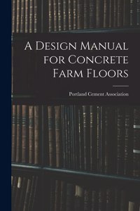 Design Manual for Concrete Farm Floors