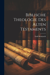 Biblische Theologie Des Alten Testaments