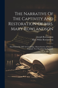 Narrative Of The Captivity And Restoration Of Mrs. Mary Rowlandson