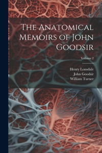 Anatomical Memoirs of John Goodsir; Volume 2