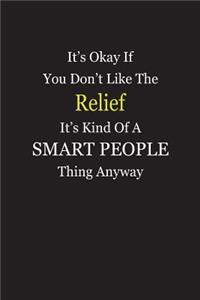 It's Okay If You Don't Like The Relief It's Kind Of A Smart People Thing Anyway