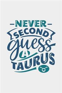 Never Second Guess A Taurus