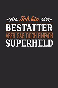 Ich bin Bestatter aber sag doch einfach Superheld