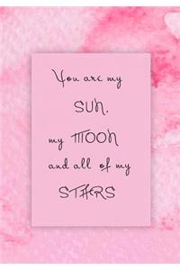 You are my Sun, my Moon and all of my Stars