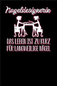 Nageldesignerin Das Leben ist zu kurz für langweilige Nägel