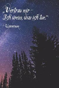 Vertrau mir - Ich weiss, was ich tue. Universum