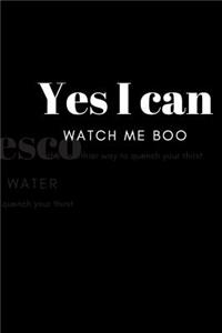 Yes I Can. Watch Me Boo