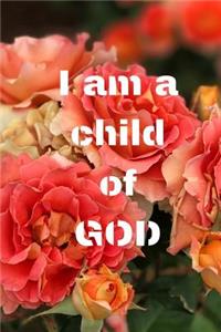 I am a child of god