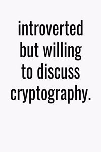 Introverted But Willing To Discuss Cryptography