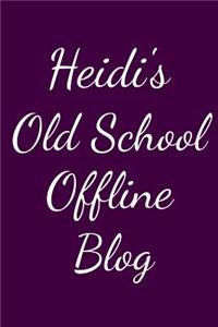 Heidi's Old School Offline Blog