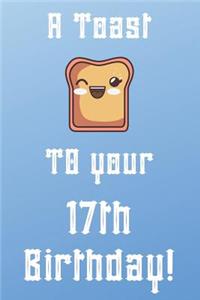 A Toast To Your 17th Birthday!