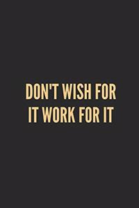 Don't Wish for It Work for It