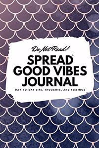 Do Not Read! Spread Good Vibes Journal