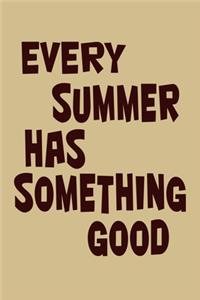 Every Summer Has Something Good