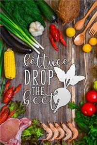 lettuce drop the beet