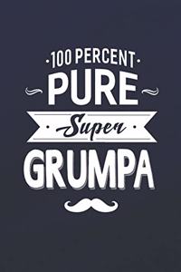 100 Percent Pure Super Grumpa: Family life Grandpa Dad Men love marriage friendship parenting wedding divorce Memory dating Journal Blank Lined Note Book Gift