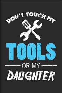 Don't Touch My Tools Or My Daughter