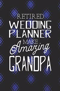 Retired Wedding Planner Make Amazing Grandpa: Family life Grandpa Dad Men love marriage friendship parenting wedding divorce Memory dating Journal Blank Lined Note Book Gift