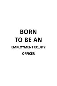 Born To Be An Employment Equity Officer