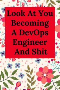 Look at You Becoming a Devops Engineer and Shit