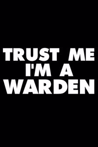 Trust Me I'm a Warden