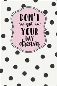 Don't Quit Your Day Dream