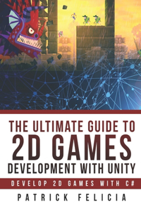 Ultimate Guide to 2D games with Unity