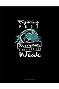 Fighting Pcos Everyday Is Not for the Weak: Accounts Journal