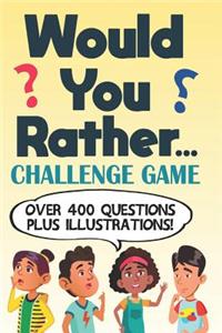 Would You Rather Challenge Game