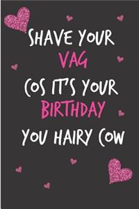 Shave Your Vag Cos It's Your Birthday