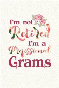 I'm Not Retired I'm a Professional Grams
