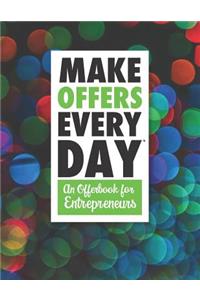 Make Offers Everyday - An Offer Book for Entrepreneurs