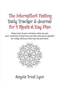 The Intermittent Fasting Daily Tracker & Journal for 2 Meals A Day Plan