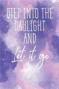 Step Into the Daylight and Let It Go