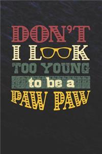Don't I Look Too Young To Be A Paw Paw