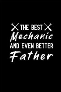 The best Mechanic and even better father: Notebook to Write in for Father's Day, fathers day gifts for mechanic, mechanic journal, mechanic notebook, mechanic dad gifts