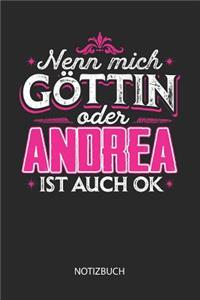 Nenn mich Göttin oder - Andrea - ist auch OK - Notizbuch