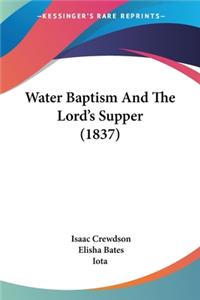 Water Baptism And The Lord's Supper (1837)